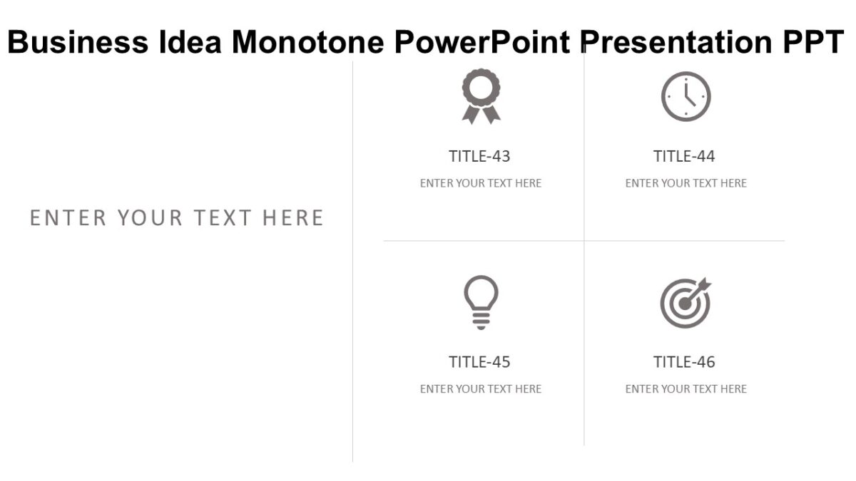 Business Idea Monotone PowerPoint Presentation PPT : 100% Editable PPTx