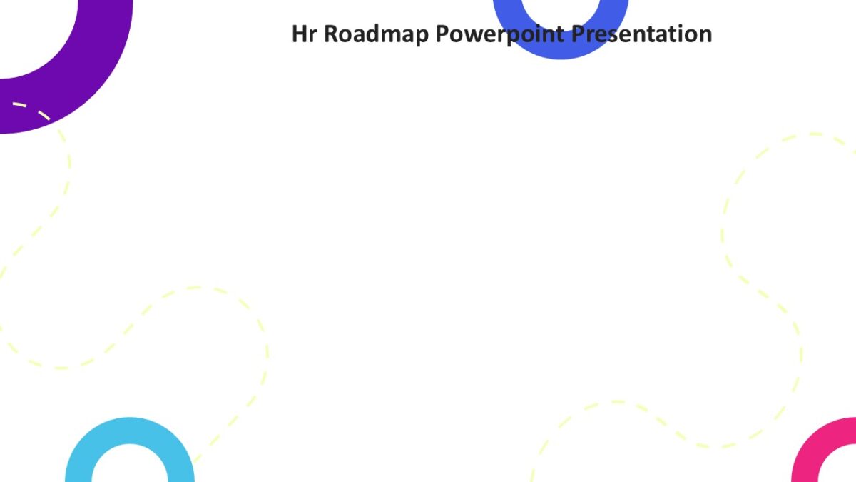 Hr Roadmap Powerpoint Presentation : 100% Editable PPTx